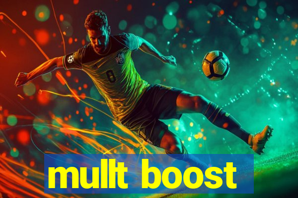 mullt boost